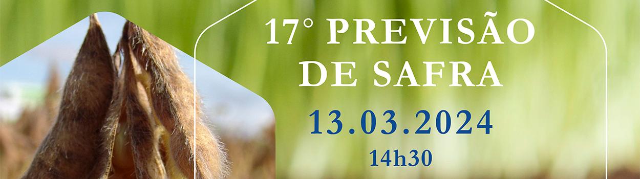17ª PREVISÃO DE SAFRA - 13 de Março em Brasília